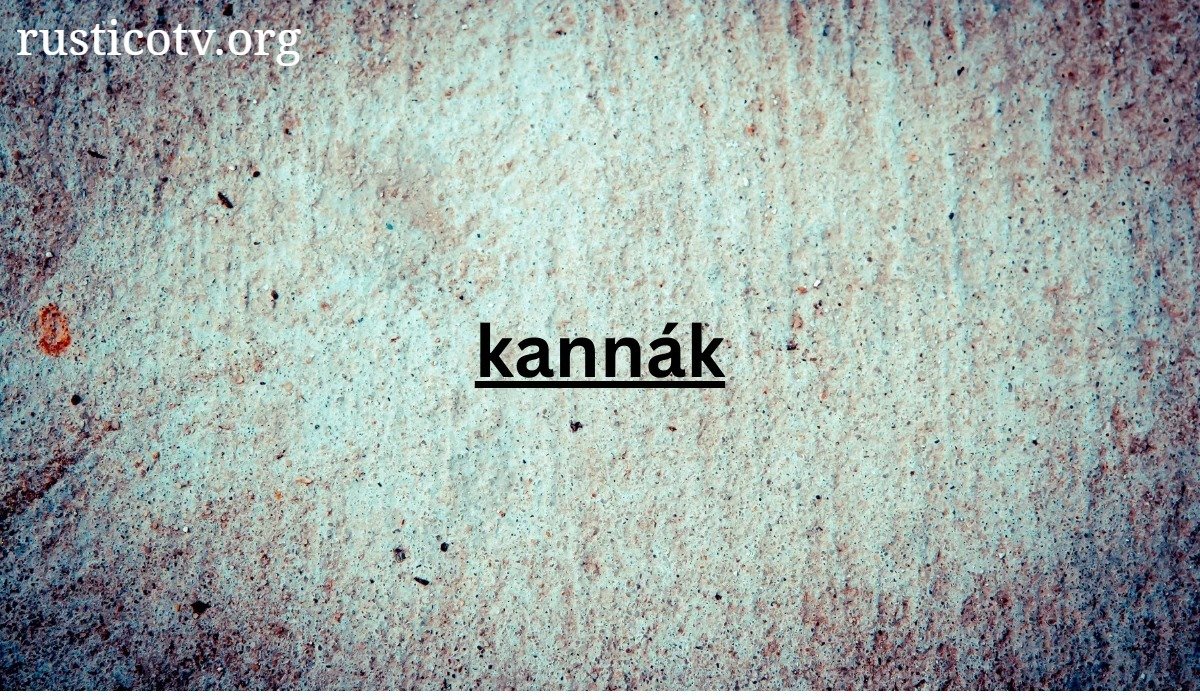 kannák: Complete Review