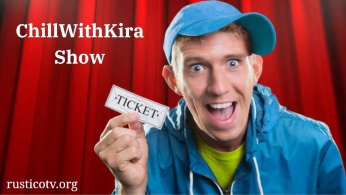 Everything about ChillwithKira Ticket Show