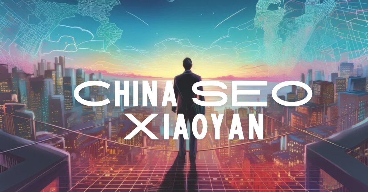 Everything about China SEO Xiaoyan